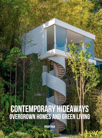 Contemporary Hideaways: Overgrown Homes and Greener Living by Monsa Publications 9788417557881