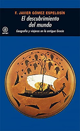 El Descubrimiento del Mundo by Francisco Javier Gomez Espelosin 9788446009528