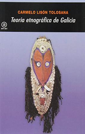 Teoria Etnografica de Galicia: Antropologia Cultural de Galicia IX by Carmelo Lisaon Tolosana 9788446035107