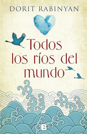 Todos los rios del mundo / All the Rivers by Dorit Rabinyan 9788466661119