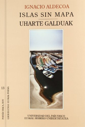Islas Sin Mapa =: Uharte Galduak by Ignacio Aldecoa 9788470863417
