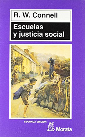 Escuelas y Justicia Social - 2: Edicion by R W Connell 9788471124111