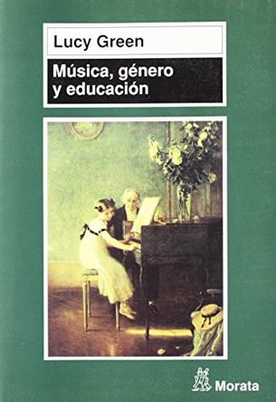 Musica, Genero y Educacion by Lucy Green 9788471124548