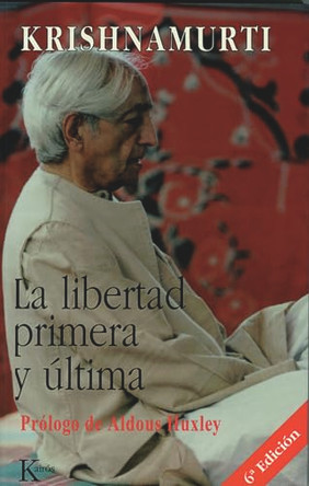 La Libertad Primera Y Ultima by J. Krishnamurti 9788472453548