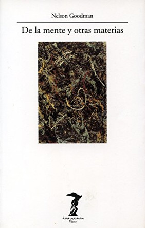 de La Mente y Otras Materias by Nelson Goodman 9788477745754