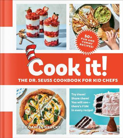 Cook It! the Dr. Seuss Cookbook for Kid Chefs: 50+ Yummy Recipes by Daniel Gercke