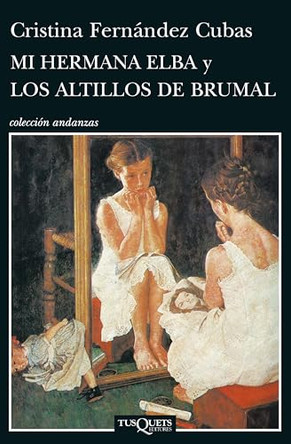 Mi Hermana Elba y Los Altillos de Brumal by Cristina Fernandez Cubas 9788483834404