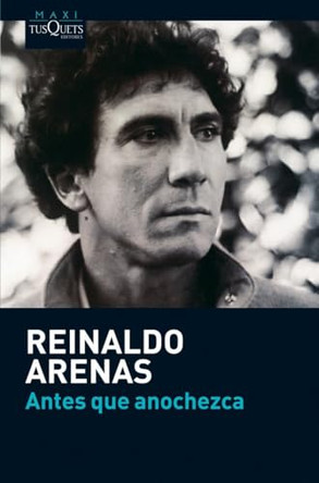 Antes Que Anochezca by Reynaldo Arenas 9788483835715