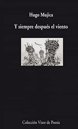 Y Siempre Despues El Viento by Hugo Mujica 9788498957716