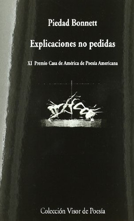 Explicaciones No Pedidas by Piedad Bonnett 9788498957921