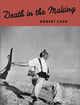 Robert Capa: Death in the Making by Robert Capa 9788862087179