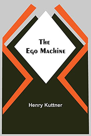 The Ego Machine by Henry Kuttner 9789354595998