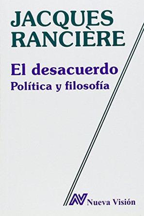 El Desacuerdo by Jacques Ranciere 9789506023478