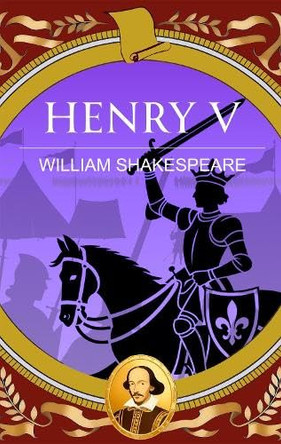 Henry V: War, Honour and the Making of a King by William Shakespeare 9789538420559
