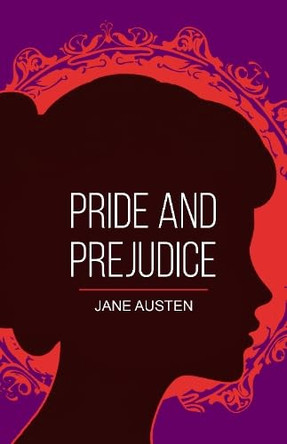 Pride and Prejudice: A Timeless Tale of Wit, Love and First Impressions by Jane Austen 9789538569272
