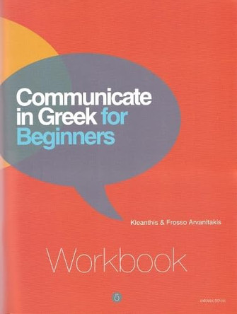 Communicate in Greek for Beginners. Workbook by Froso Arvanitaki 9789607914514