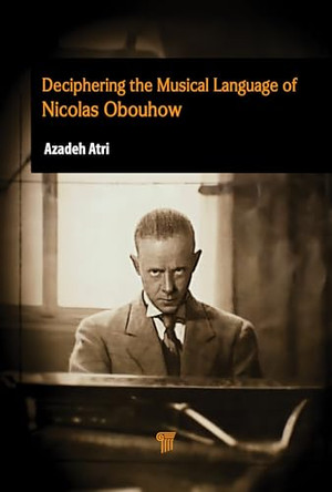 Deciphering the Musical Language of Nicolas Obouhow by Azadeh Atri 9789815352054