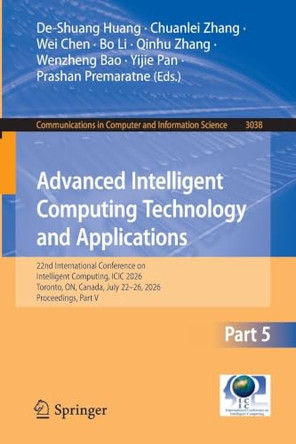 Advanced Intelligent Computing Technology and Applications: 22nd International Conference on Intelligent Computing, ICIC 2026, Toronto, ON, Canada, July 22-26, 2026, Proceedings, Part V by De-Shuang Huang 9789819235506