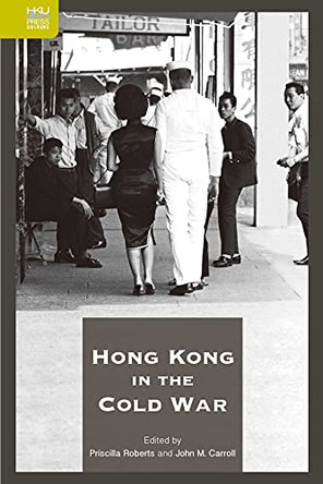 Hong Kong in the Cold War by Priscilla Roberts 9789888208005