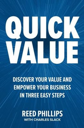 Quickvalue: Discover Your Value and Empower Your Business in Three Easy Steps by Reed Phillips