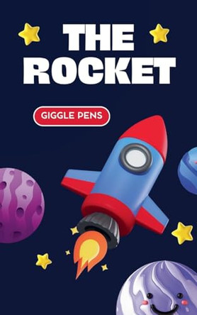 The Rocket by Giggle Pens 9798227554345