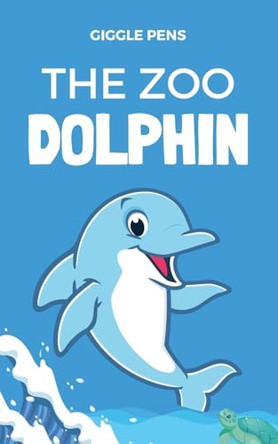 The Zoo Dolphin by Giggle Pens 9798230839200