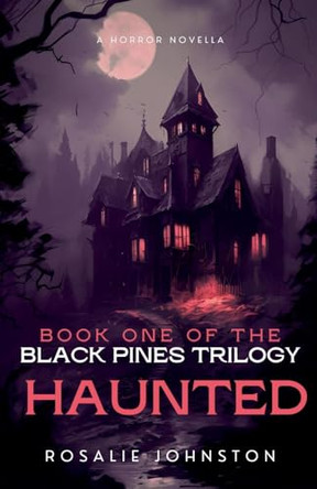 Haunted by Rosalie Johnston 9798231032068