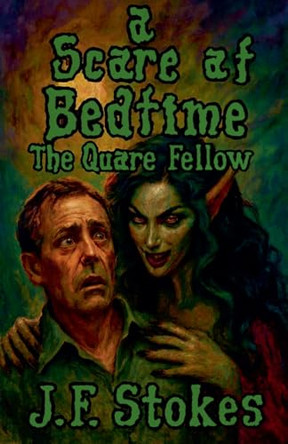 A Scare at Bedtime: The Quare Fellow by J F Stokes 9798232512163