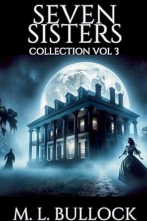 Seven Sisters Collection by M L Bullock 9798232849290