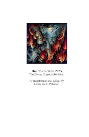 Dante's Inferno 2025: The Divine Comedy Revisited by Lawrence F Peterson 9798233816017