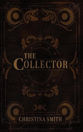 The Collector by Christina Smith 9798295519239