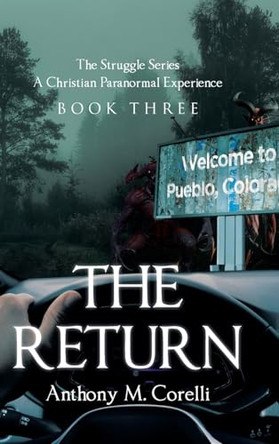 The Return: A Christian Paranormal Experience by Anthony M Corelli 9798886446425