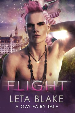 Flight: A Gay Fairy Tale by Leta Blake 9798888410707