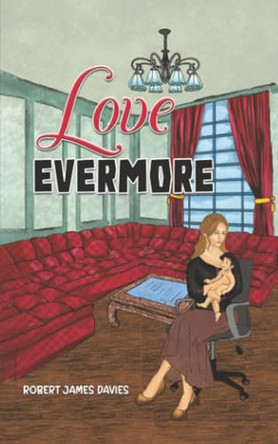 Love Evermore by Robert James Davies 9798889105138