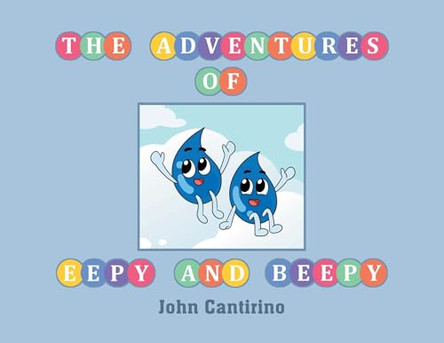 The Adventures of Eepy and Beepy by John Cantirino 9798893099171