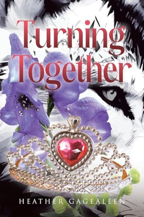 Turning Together by Heather Gagealeen 9798895539538