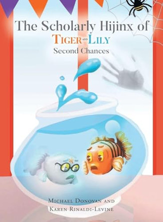 The Scholarly Hijinx of Tiger and Lily: Second Chances by Michael Donovan 9798896010548
