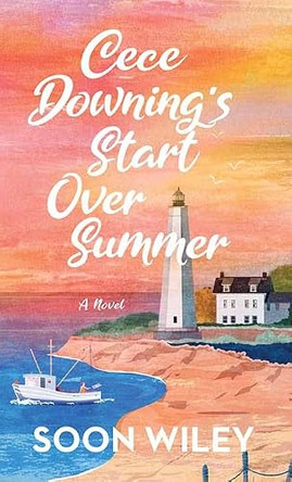 Cece Downing's Start Over Summer by Soon Wiley 9798900820347