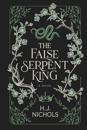 The False Serpent King by H J Nichols 9798999362018