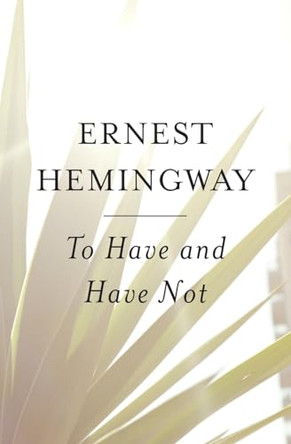 To Have and Have Not by Ernest Hemingway 9780684818986