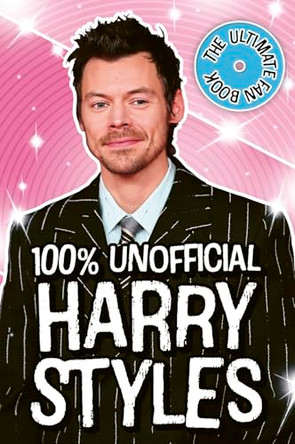 Harry Styles: The Ultimate Fan Book 100% Unofficial by Emily Hibbs 9780702351006