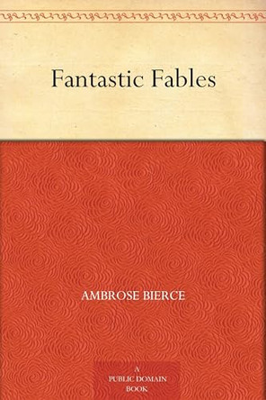 Fantastic Fables by Ambrose Bierce 9781022921610