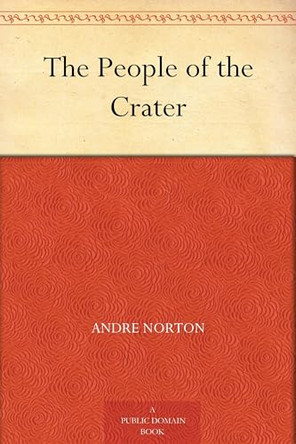 The People of the Crater by Andre Norton 9781023367950