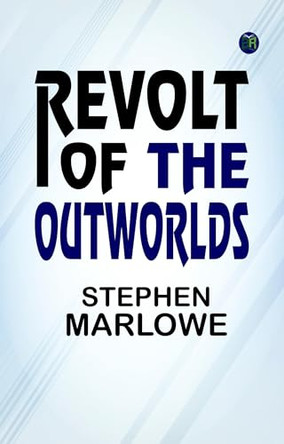 Revolt of the Outworlds by Stephen Marlowe 9781023482714
