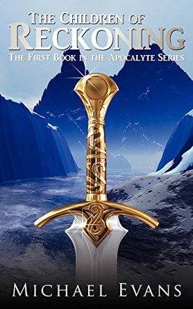 The Children of Reckoning: The First Book in the Apocalyte Series by Michael Evans (University of Cambridge UK) 9781434392923