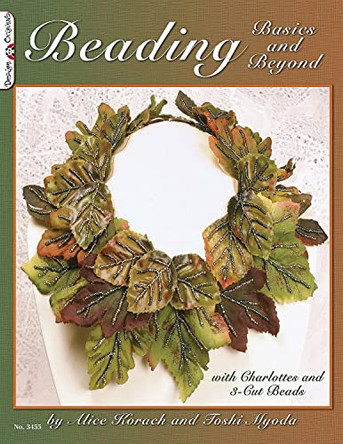 Beading Basics And Beyond by Alice Korach 9781574213324