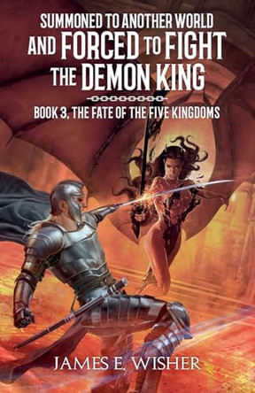 The Fate of The Five Kingdoms by James E Wisher 9781685200985