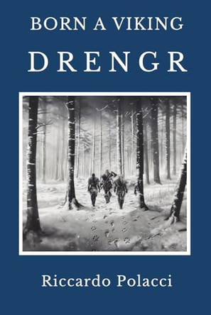 Born a Viking: Drengr: Third book of the Born a Viking Saga by Riccardo Polacci 9781738045846