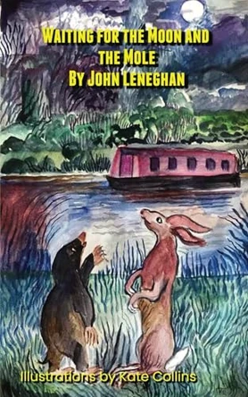 Waiting for the Moon and the Mole by John Leneghan 9781835972878