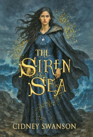 The Siren Sea by Cidney Swanson 9781939543899